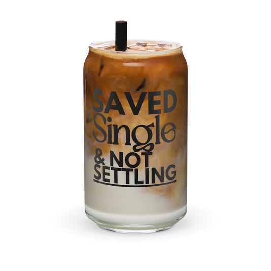 Saved, Single, & Not Settling Can-shaped glass